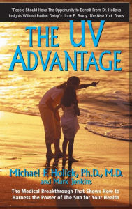 Title: The UV Advantage, Author: PH.D. M.D. Michael F. Holick