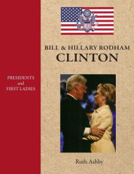 Title: Presidents and First Ladies-Bill & Hillary Rodham Clinton, Author: Ruth Ashby