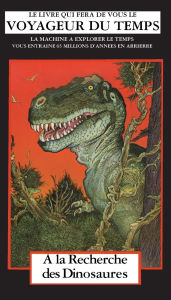 Title: A la Recherche des Dinosaurs: La Machine A Explorer Le Temps, Author: David Bischoff