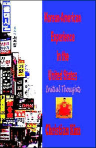 Title: Korean-American Experience in the United States: Initial Thoughts (Hardcover), Author: Christian Kim