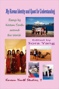 Title: My Korean Identity And Quest For Understanding, Author: Sora Yang