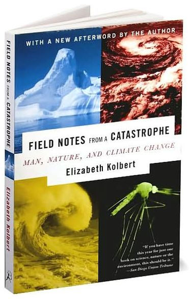 Field Notes from a Catastrophe: Man, Nature, and Climate Change