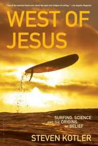 Title: West of Jesus: Surfing, Science, and the Origins of Belief, Author: Steven Kotler