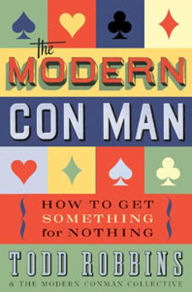 Modern Con Man: How to Get Something for Nothing