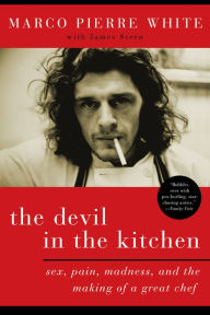 Title: The Devil in the Kitchen: Sex, Pain, Madness, and the Making of a Great Chef, Author: Marco Pierre White