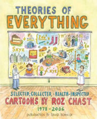 Title: Theories of Everything: Selected, Collected, and Health-Inspected Cartoons, 1978-2006, Author: Roz Chast