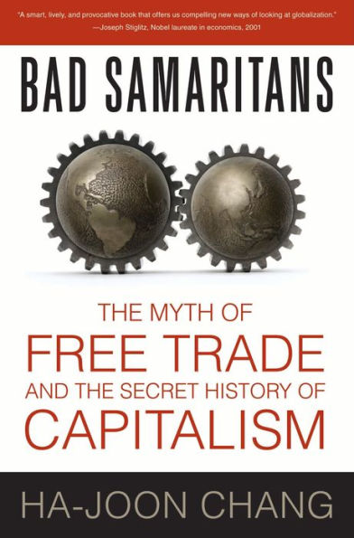 Bad Samaritans: The Myth of Free Trade and the Secret History of Capitalism