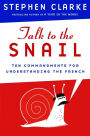 Talk to the Snail: Ten Commandments for Understanding the French