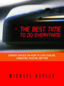 The Best Time to do Everything: Expert Advice on How to Live Cooler, Smarter, Faster, Better