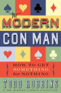 The Modern Con Man: How to Get Something for Nothing