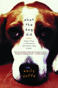 Title: What the Dog Did, Author: Emily Yoffe