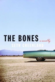 Title: The Bones, Author: Seth Greenland