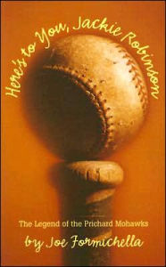 Here's to You Jackie Robinson: The Legend of the Prichard Mohawks