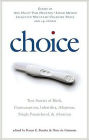 Choice: True Stories of Birth, Contraception, Infertility, Adoption, Single Parenthood, and Abortion