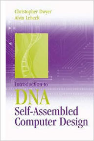 Title: Introduction to DNA Self-Assembled Computer Design, Author: Christopher Dwyer