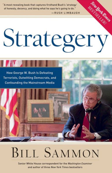 Strategery: How George W. Bush is Defeating Terrorists, Outwitting Democrats, and Confounding the Mainstream Media