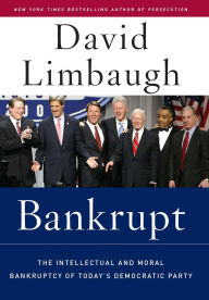Bankrupt: The Intellectual and Moral Bankruptcy of the Democratic Party