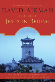 Title: Jesus in Beijing: How Christianity Is Transforming China And Changing the Global Balance of Power, Author: David Aikman