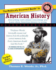 Title: The Politically Incorrect Guide to American History, Author: Thomas E. Woods Jr.