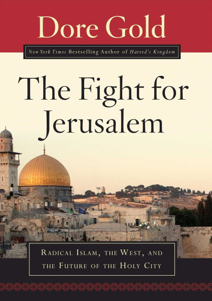 The Fight for Jerusalem: Radical Islam, The West, and The Future of the Holy City