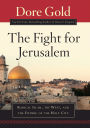 The Fight for Jerusalem: Radical Islam, The West, and The Future of the Holy City