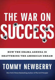 The War on Success: How The Obama Agenda Is Shattering The American Dream