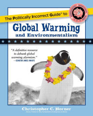 Title: The Politically Incorrect Guide to Global Warming and Environmentalism, Author: Christopher C. Horner