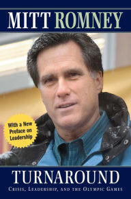 Title: Turnaround: Crisis, Leadership, and the Olympic Games, Author: Mitt Romney