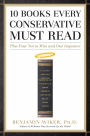 10 Books Every Conservative Must Read: Plus Four Not to Miss and One Imposter