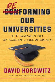 Title: Reforming Our Universities: The Campaign For An Academic Bill Of Rights, Author: David Horowitz