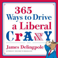 Title: 365 Ways to Drive a Liberal Crazy, Author: James Delingpole