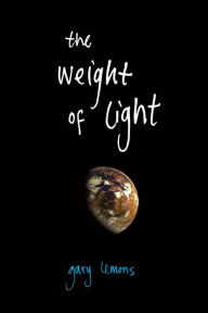 Title: The Weight of Light, Author: Gary Lemons