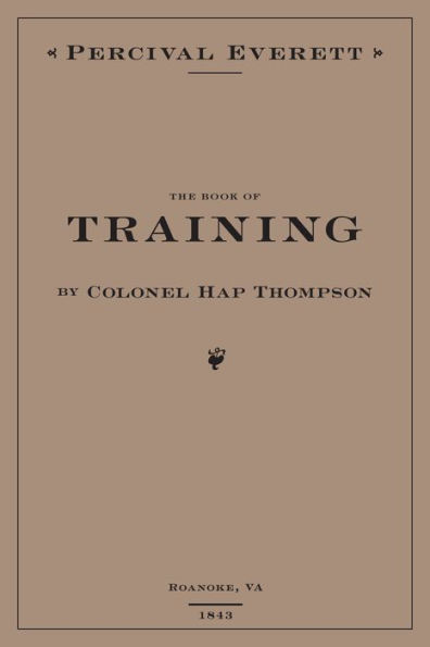 The Book of Training by Colonel Hap Thompson of Roanoke, VA, 1843: Annotated From the Library of John C. Calhoun