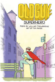 Title: Oldguy: Superhero, Author: William Trowbridge