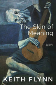 Title: The Skin of Meaning, Author: Keith Flynn
