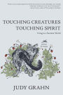 Touching Creatures, Touching Spirit: Living in a Sentient World