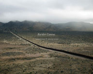 Title: Richard Misrach and Guillermo Galindo: Border Cantos, Author: Richard Misrach