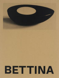 Title: Bettina: Photographs and works by Bettina Grossman, Author: Bettina Grossman