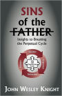 The Sins of the Father: Insights to Breaking the Perpetual Cycle