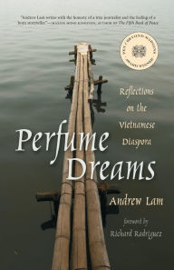 Title: Perfume Dreams: Reflections on the Vietnamese Diaspora, Author: Andrew Lam