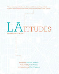 Title: LAtitudes: An Angeleno's Atlas, Author: Patricia Wakida