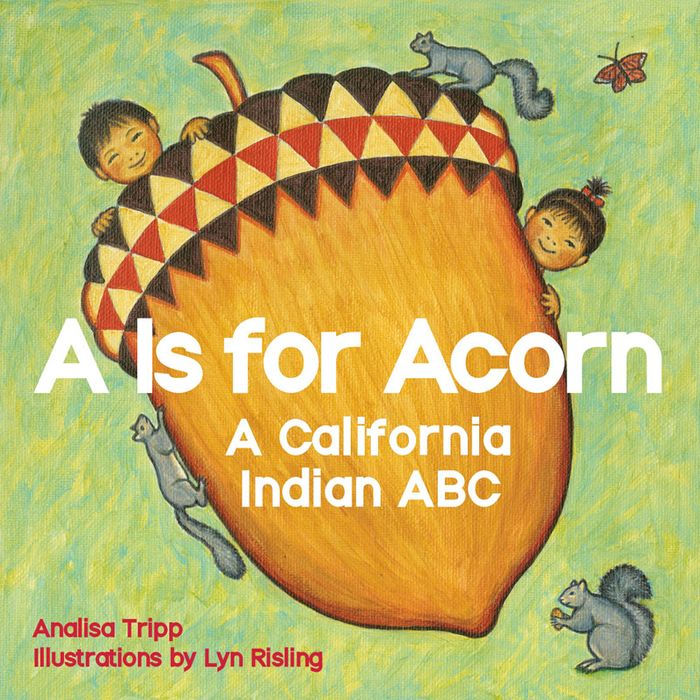 A Is for Acorn: A California Indian ABC