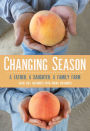 Changing Season: A Father, A Daughter, A Family Farm