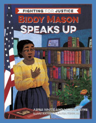 Title: Biddy Mason Speaks Up (Fighting for Justice Series #2), Author: Arisa White