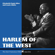 Ebook for general knowledge download Harlem of the West: The San Francisco Fillmore Jazz Era