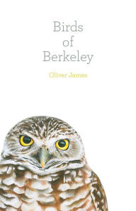 Title: Birds of Berkeley, Author: Oliver James