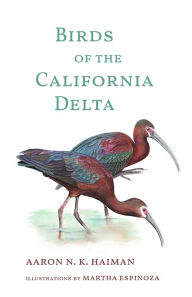 Title: Birds of the California Delta, Author: Aaron N.K. Haiman