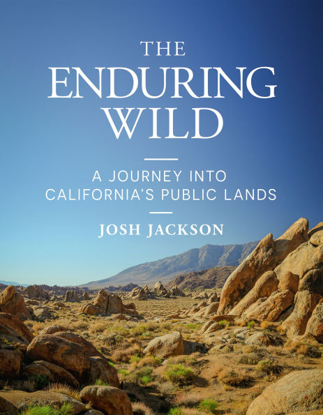 The Enduring Wild: A Journey into California's Public Lands