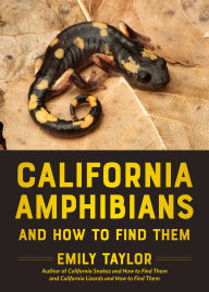 Title: California Amphibians and How to Find Them, Author: Emily Taylor