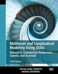 Multilevel and Longitudinal Modeling Using Stata, Volume II: Categorical Responses, Counts, and Survival, Third Edition / Edition 3